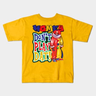 Homey Don't Play Dat Kids T-Shirt